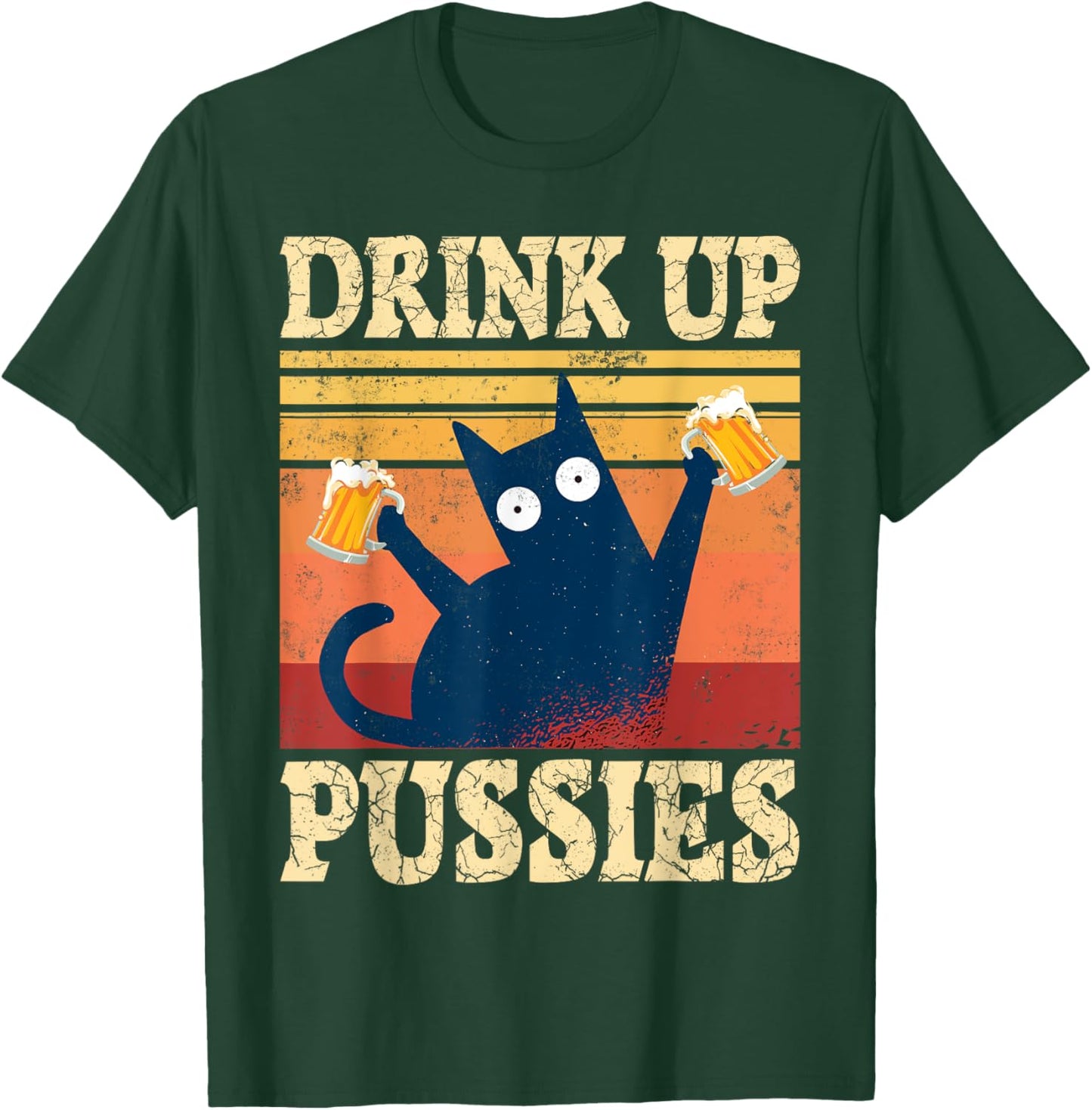 Drink Up Pussies Cat Beer Saying Beer Drinker Beer Cats T-Shirt - T-Shirt | Forest