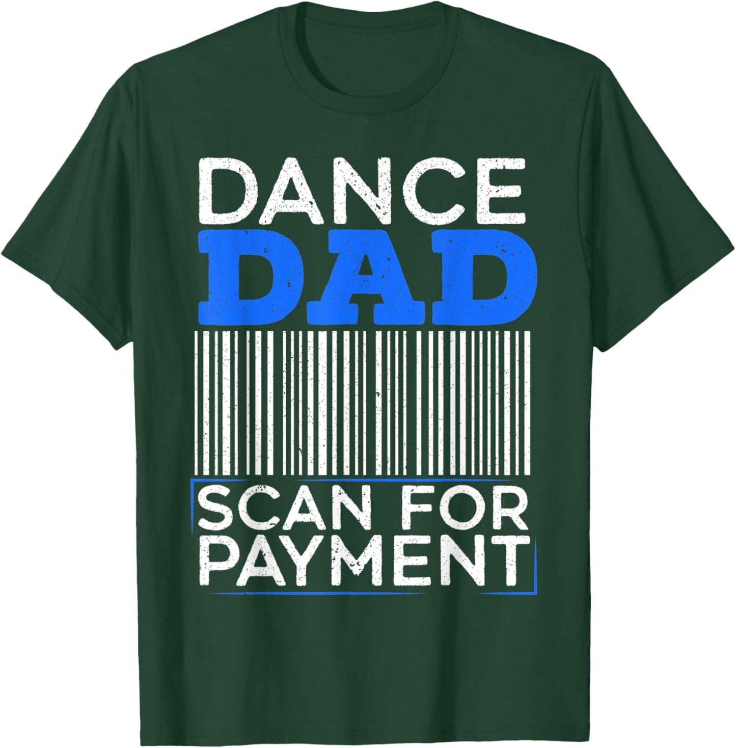 Dance Dad Scan For Payment Design for a Funny Dancing Daddy T-Shirt - T-Shirt | Forest
