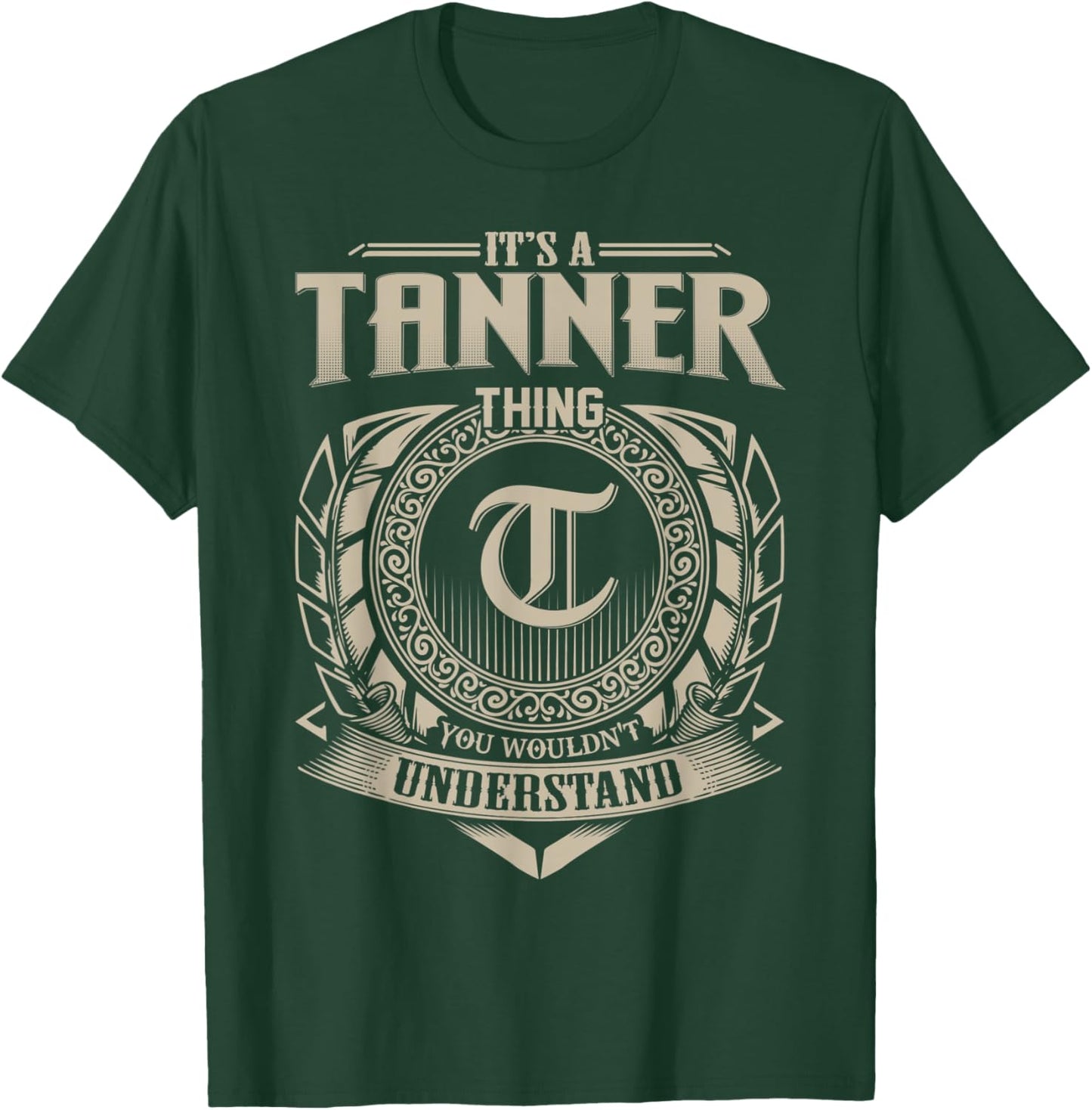 It's A TANNER Thing You Wouldn't Understand Name Vintage T-Shirt - T-Shirt | Forest