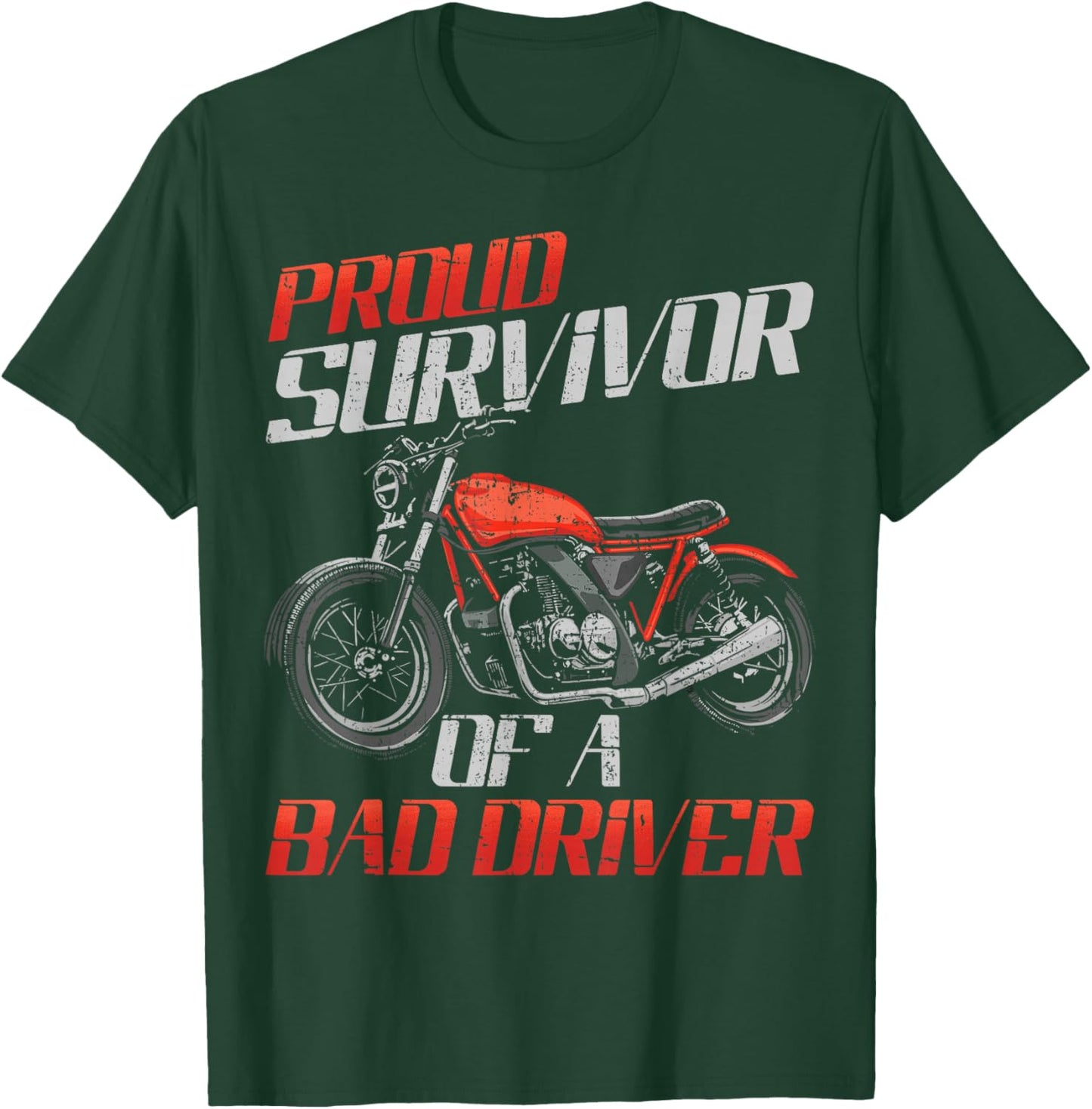 Proud Survivor Of A Bad Driver Motorcycle Rider T-Shirt - T-Shirt | Forest