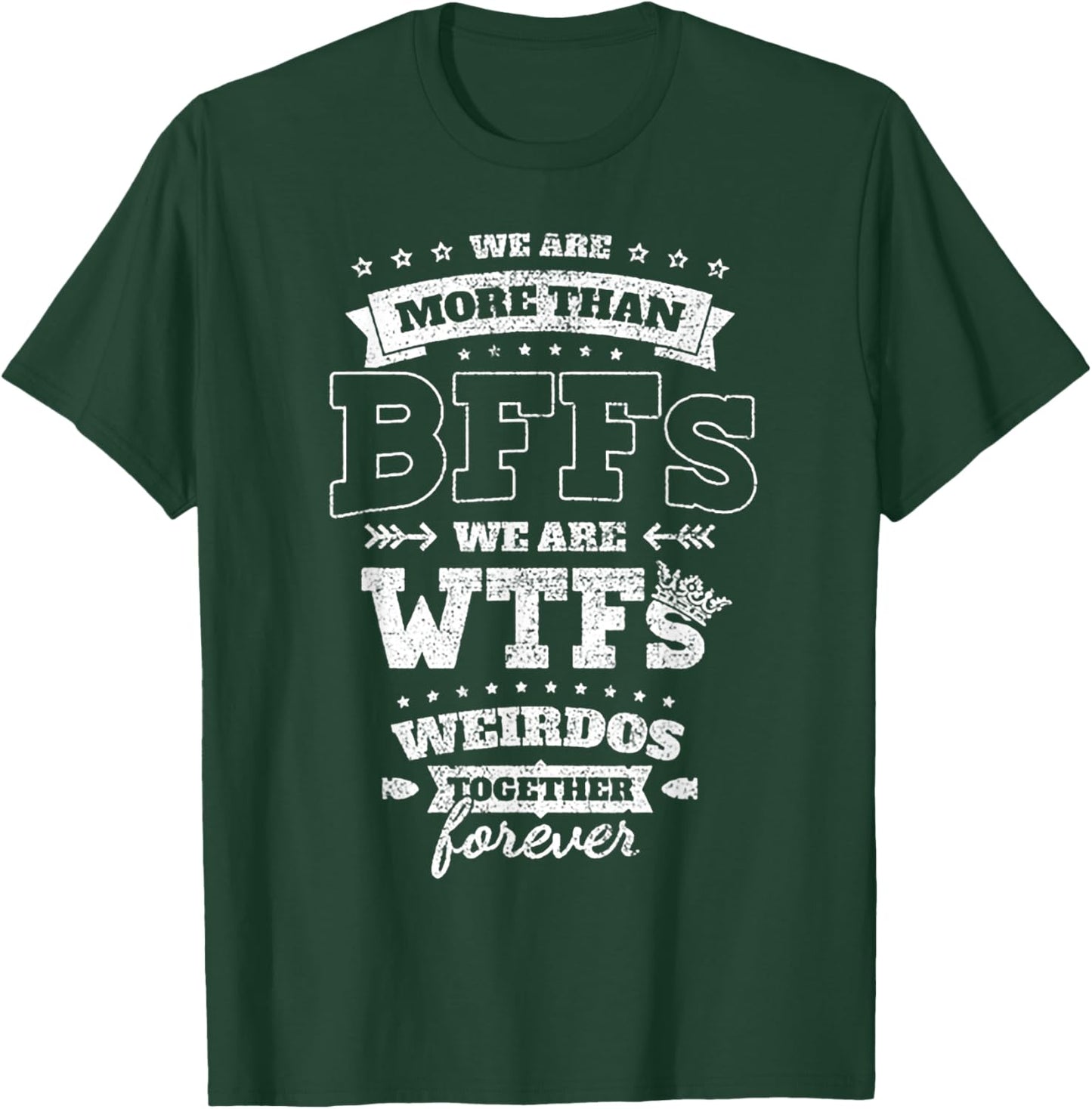 We Are More Than BFFs We Are WTFs T-Shirt - T-Shirt | Forest