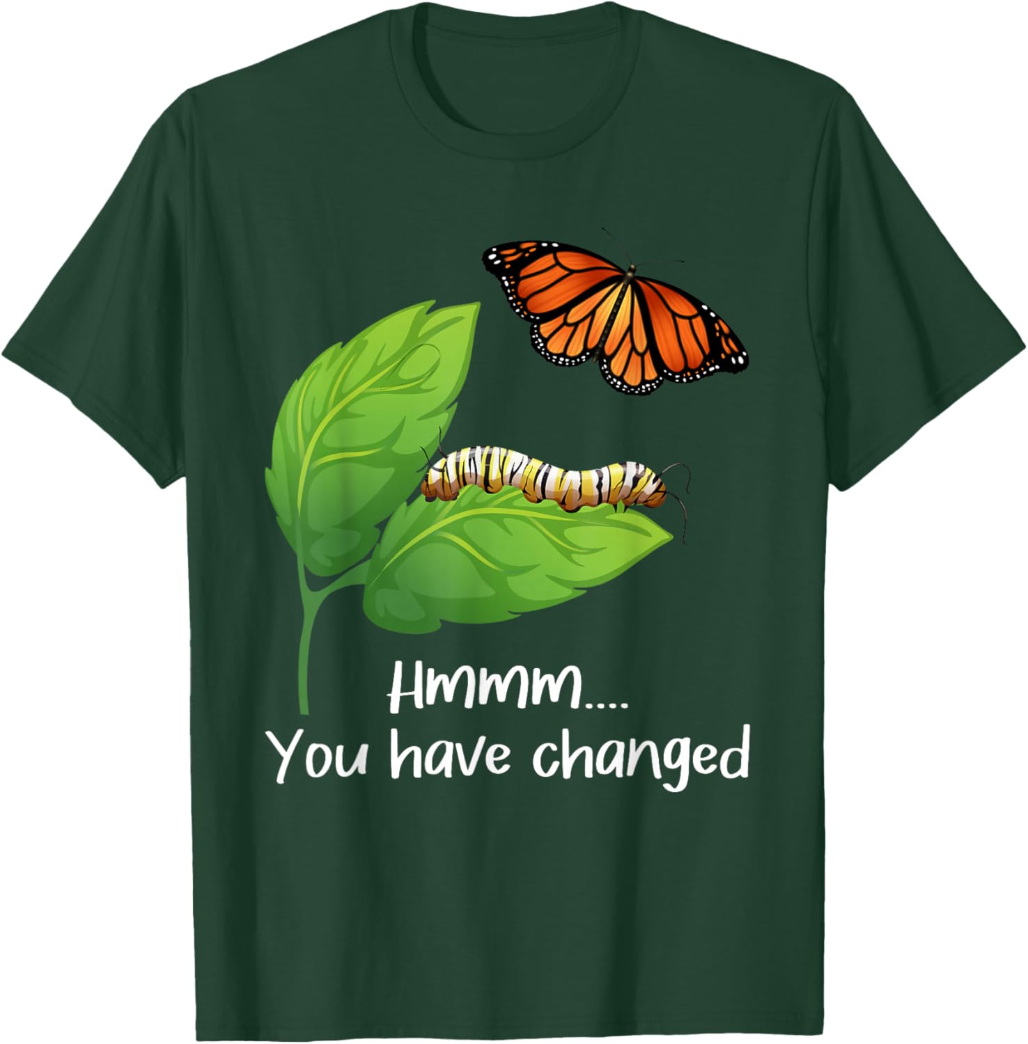 You Have Changed - Butterfly Lover Butterflies Entomologist T-Shirt - T-Shirt | Forest