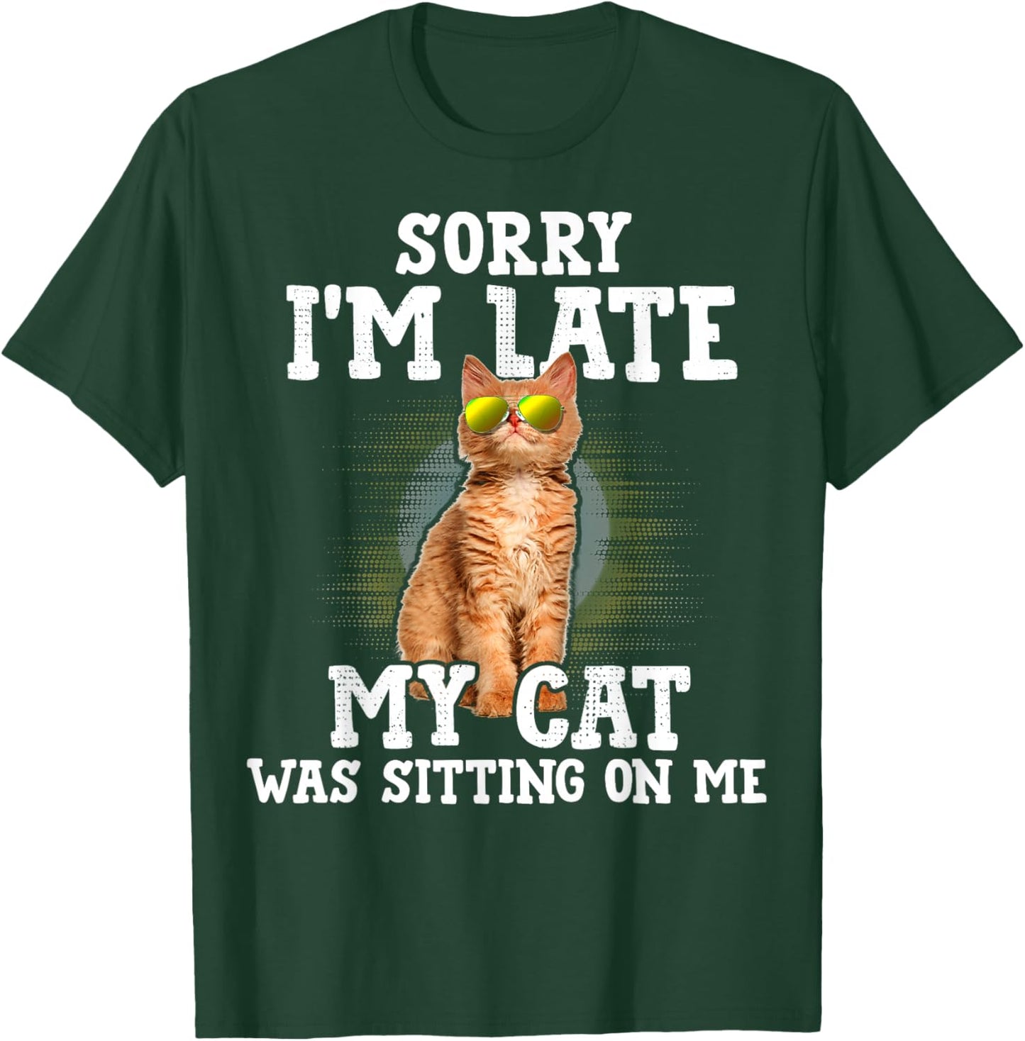 Sorry I'm Late My Cat Was Sitting On Me Orange Tabby Cats T-Shirt - T-Shirt | Forest
