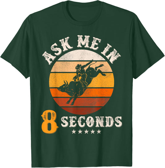 Ask Me In 8 Seconds Rodeo Bull Riding Vintage Cowboy T-Shirt - T-Shirt | Forest