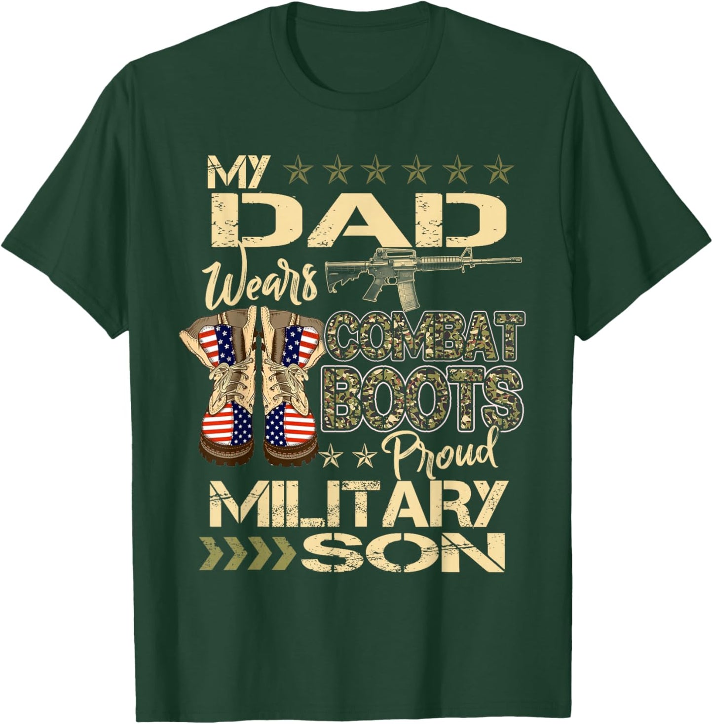 My Dad Wears Combat Boots - Proud Military Son Gifts T-Shirt - T-Shirt | Forest