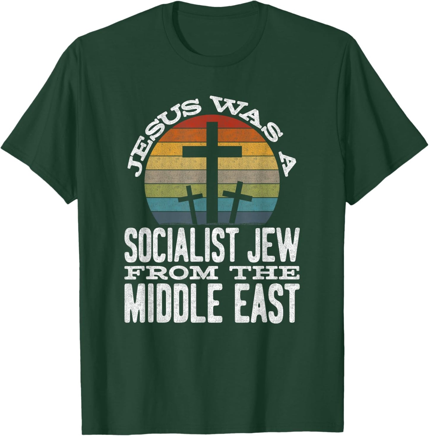 Jesus Was A Socialist Jew From The Middle East T-Shirt - T-Shirt | Forest