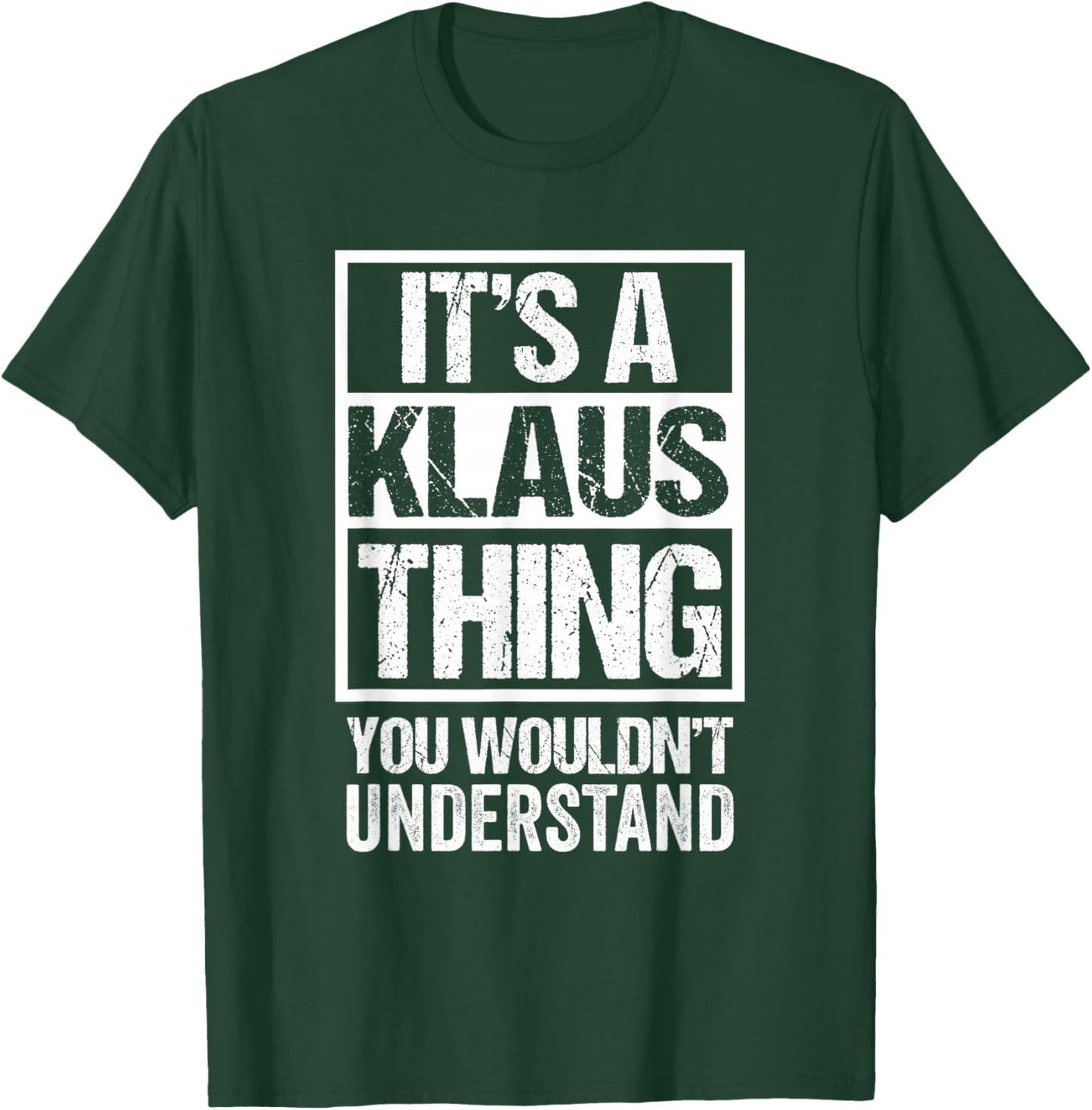 It's A Klaus Thing You Wouldn't Understand First Name T-Shirt - T-Shirt | Forest