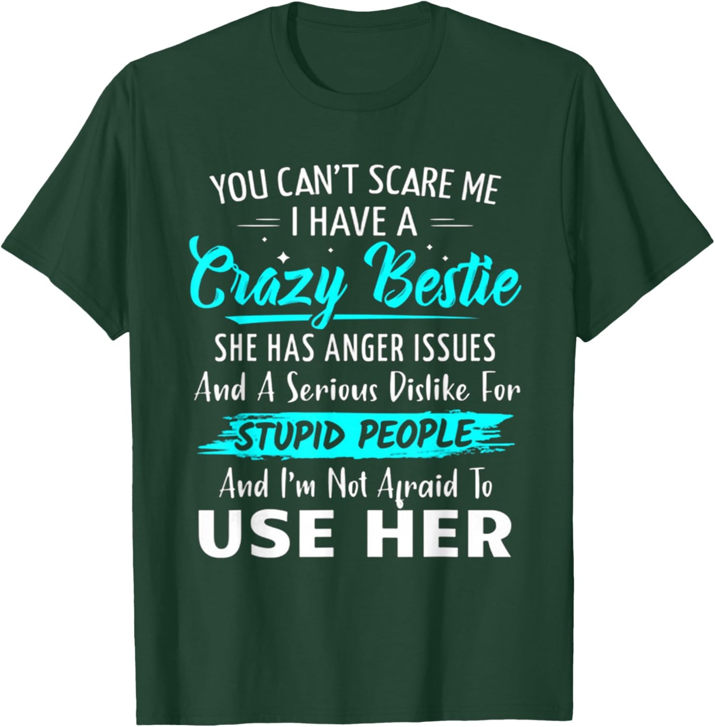 You Can't Scare Me I Have A Crazy Bestie Best Funny T-Shirt - T-Shirt | Forest