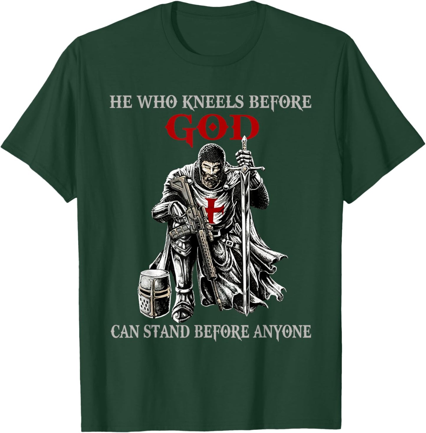 He Who Kneels Before God Can Stand Before Anyone Faith in T-Shirt - T-Shirt | Forest
