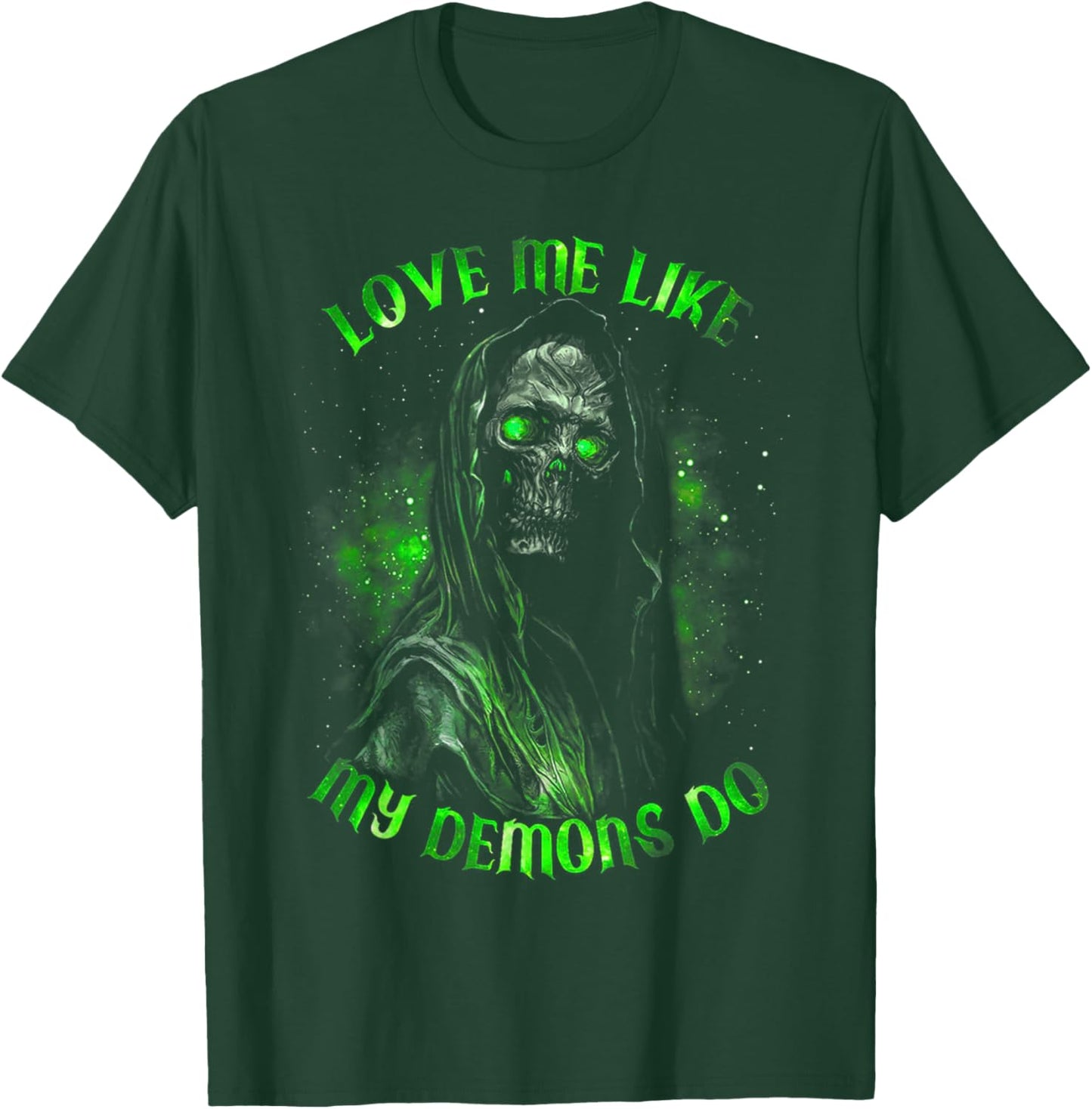 Love Me Like My Demons Do T-Shirt - T-Shirt | Forest