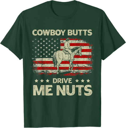 Western Rodeo Horseback Country Cowboy Butts Drive Me Nuts T-Shirt - T-Shirt | Forest