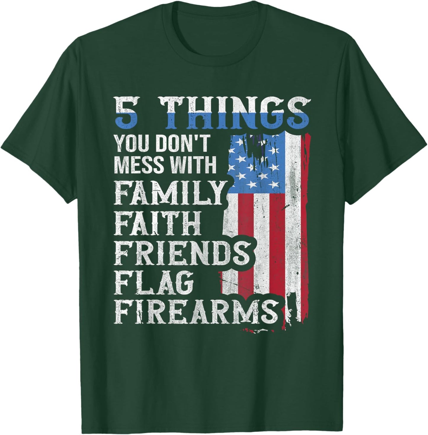 5 Things You Dont Mess with for Proud Patriotic American T-Shirt - T-Shirt | Forest