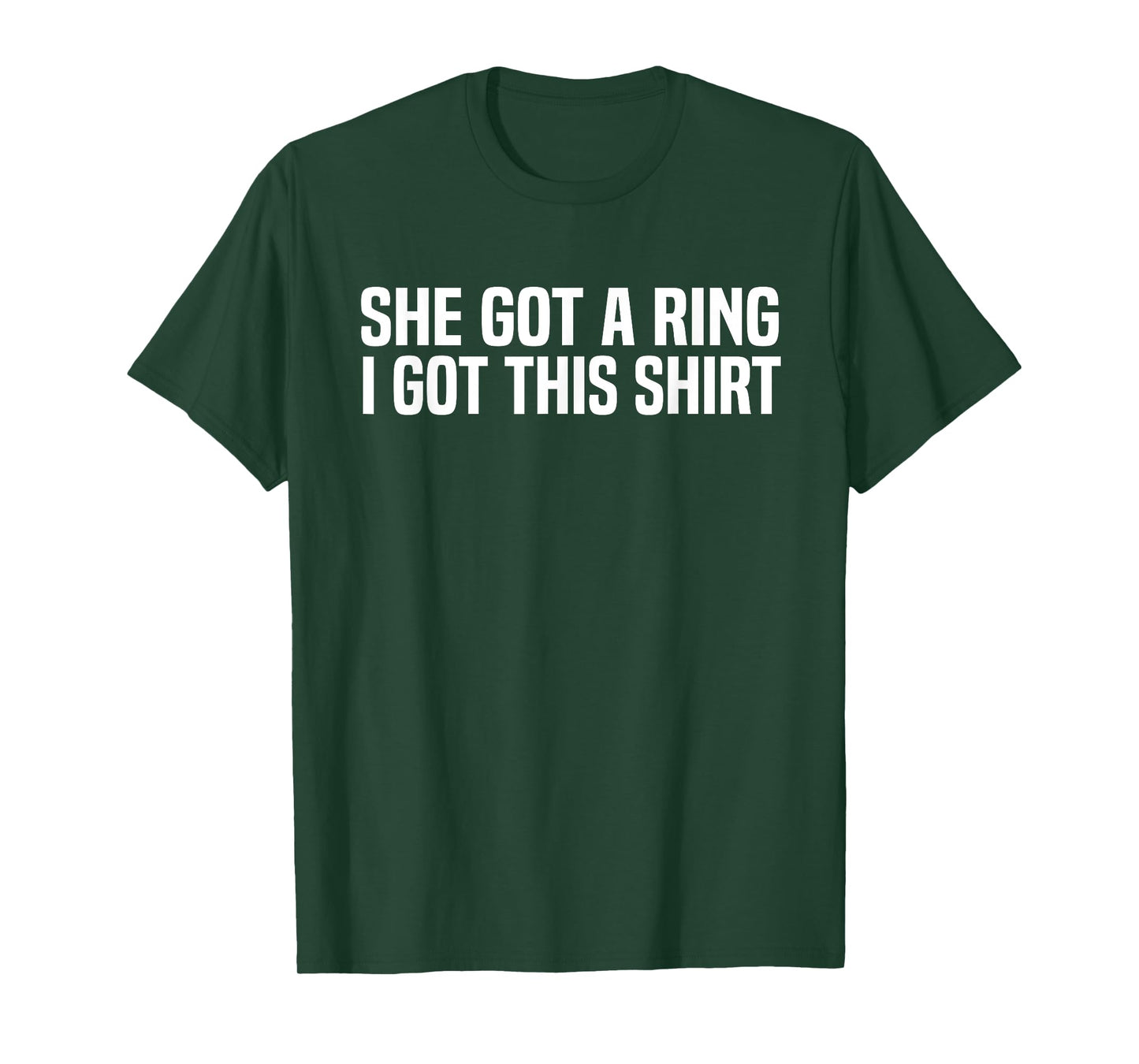 She Got A Ring I Got This Shirt Funny Engagement Party T-Shirt