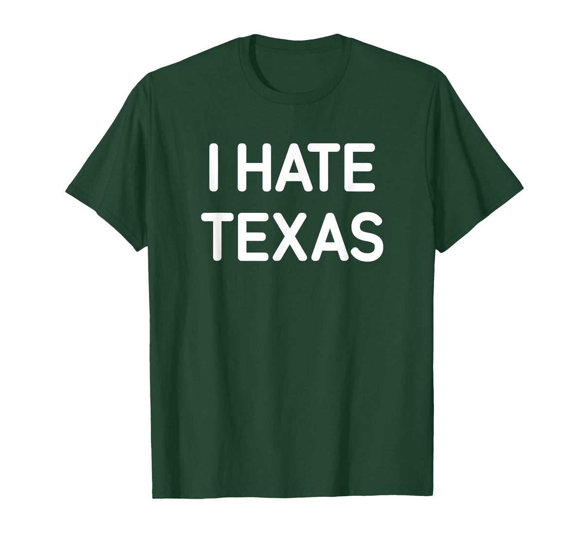 I Hate Texas, Funny, Jokes, Sarcastic T-Shirt