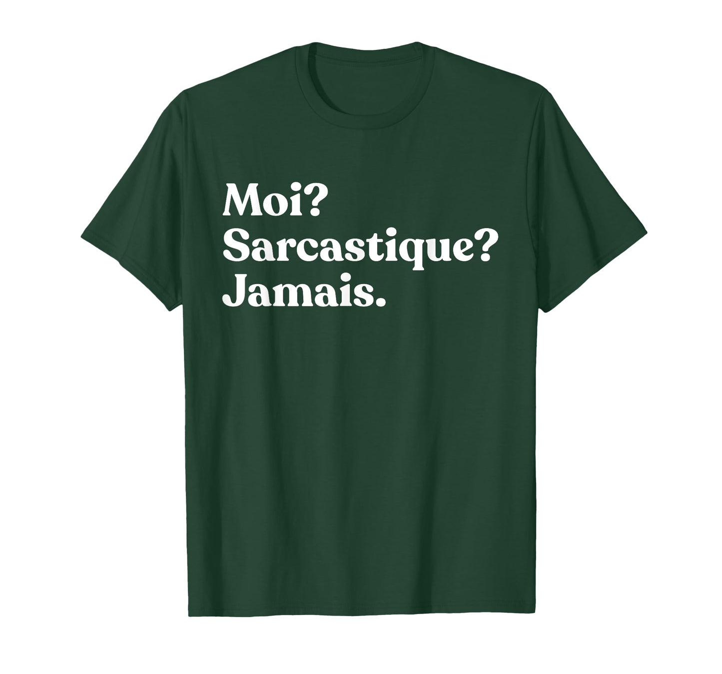 Moi? Sarcastique? Jamais Sarcastic French T-Shirt