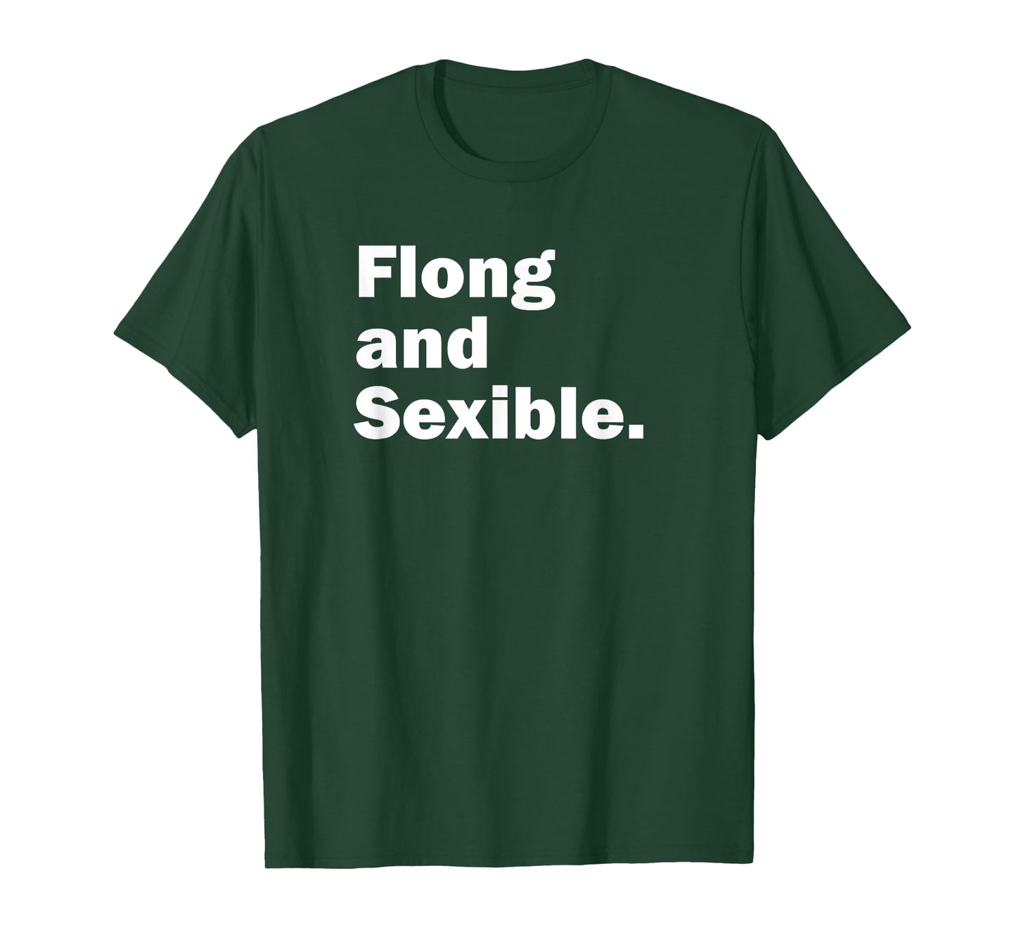 Flong and Sexible, Strong and Flexible T-Shirt