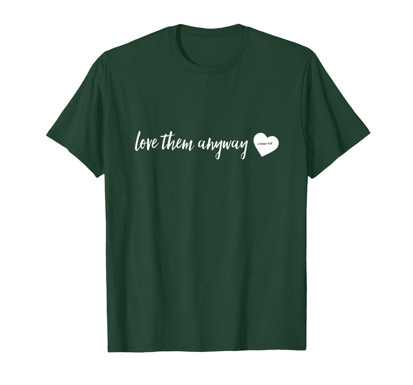 Love Them Anyway Inspirational Christian shirts T-Shirt