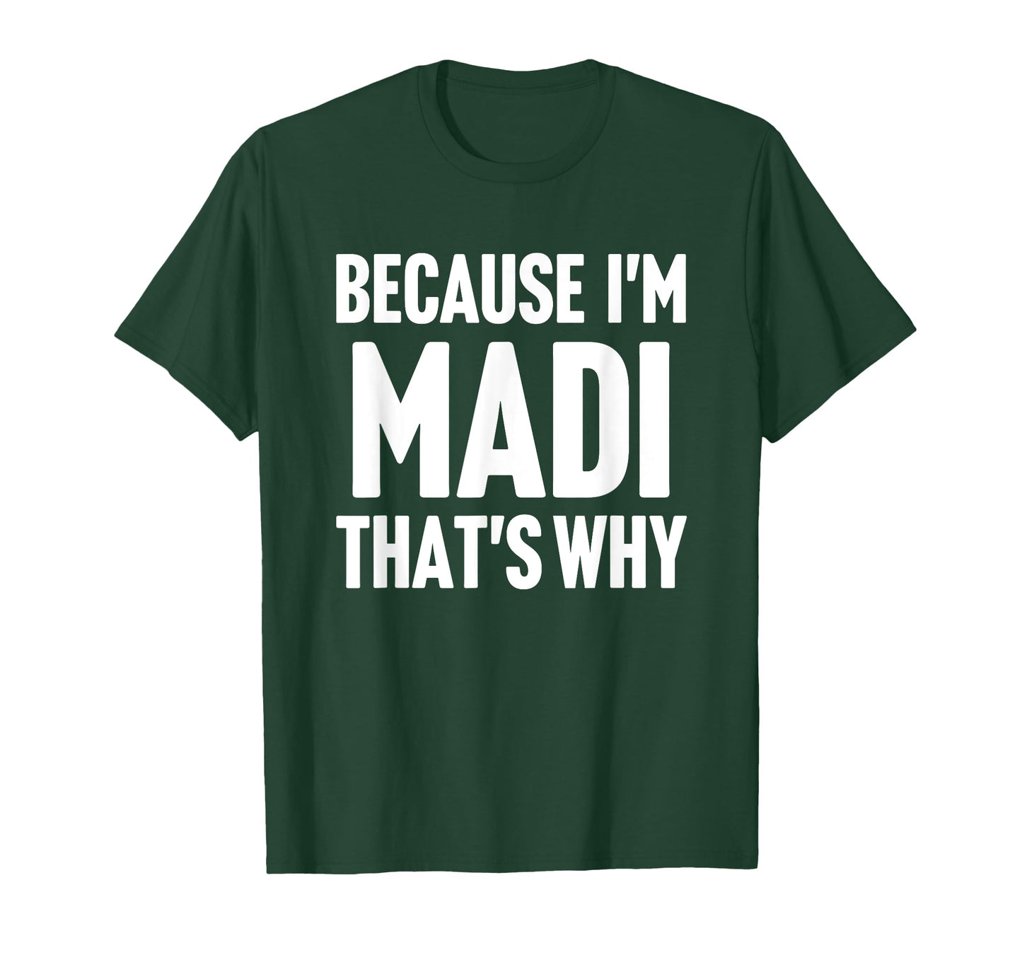 Because I'm Madi That's Why Am Personalized Name T-Shirt