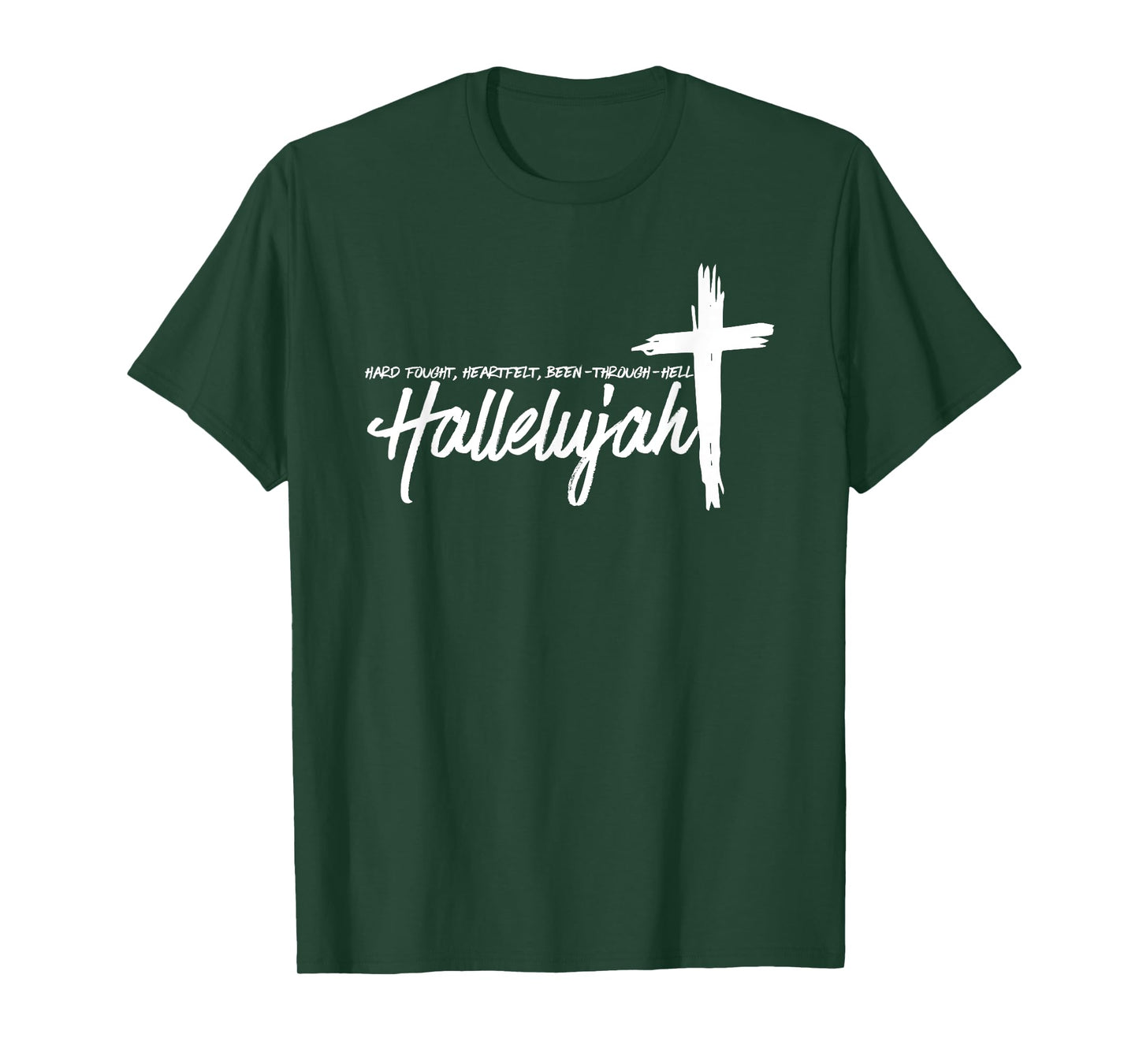 Hard Fought Hallelujah, Hard Fought Heart Felt, Christian T-Shirt