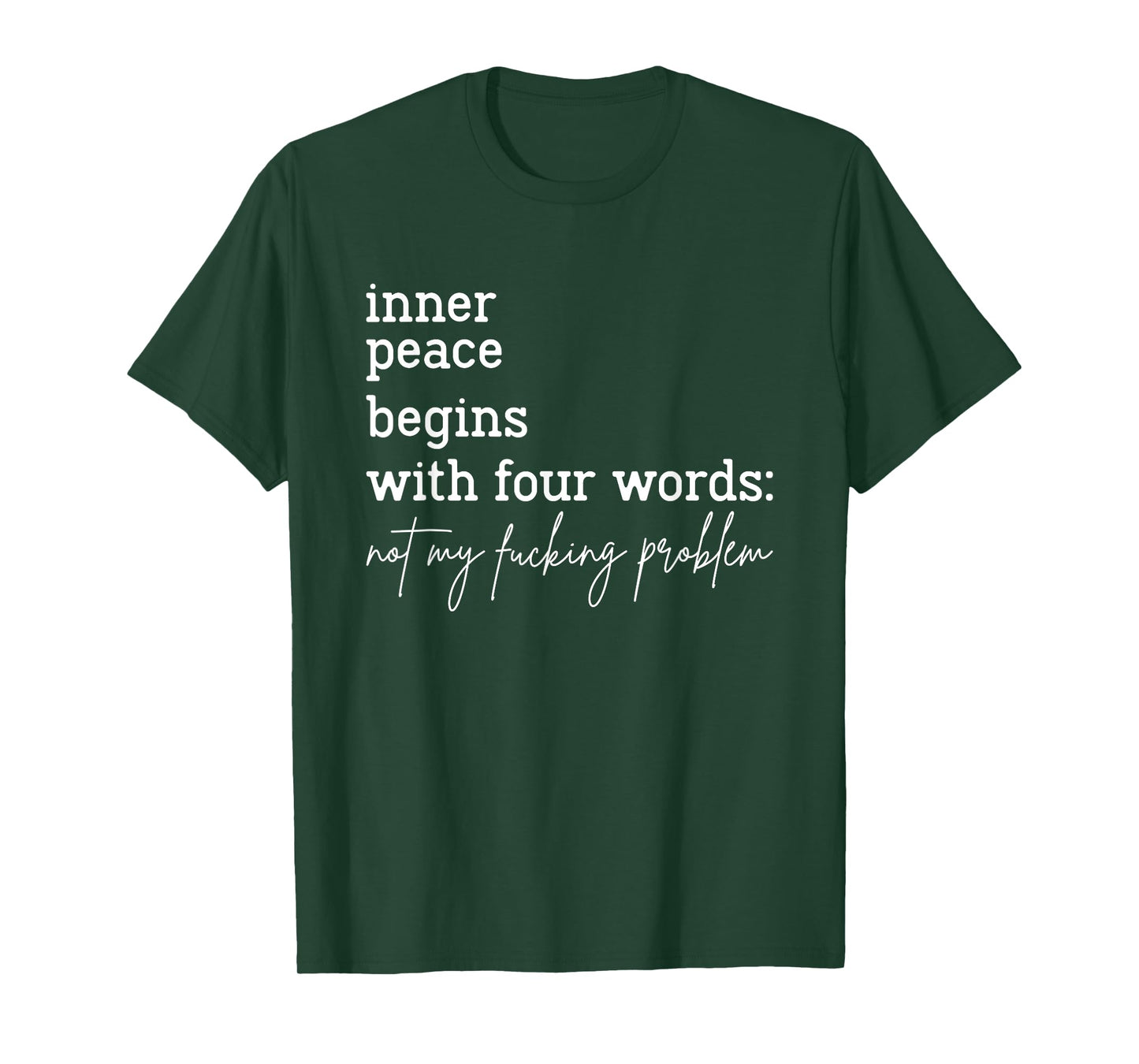Inner Peace Begins With Four Words Not My Fucking Problem T-Shirt