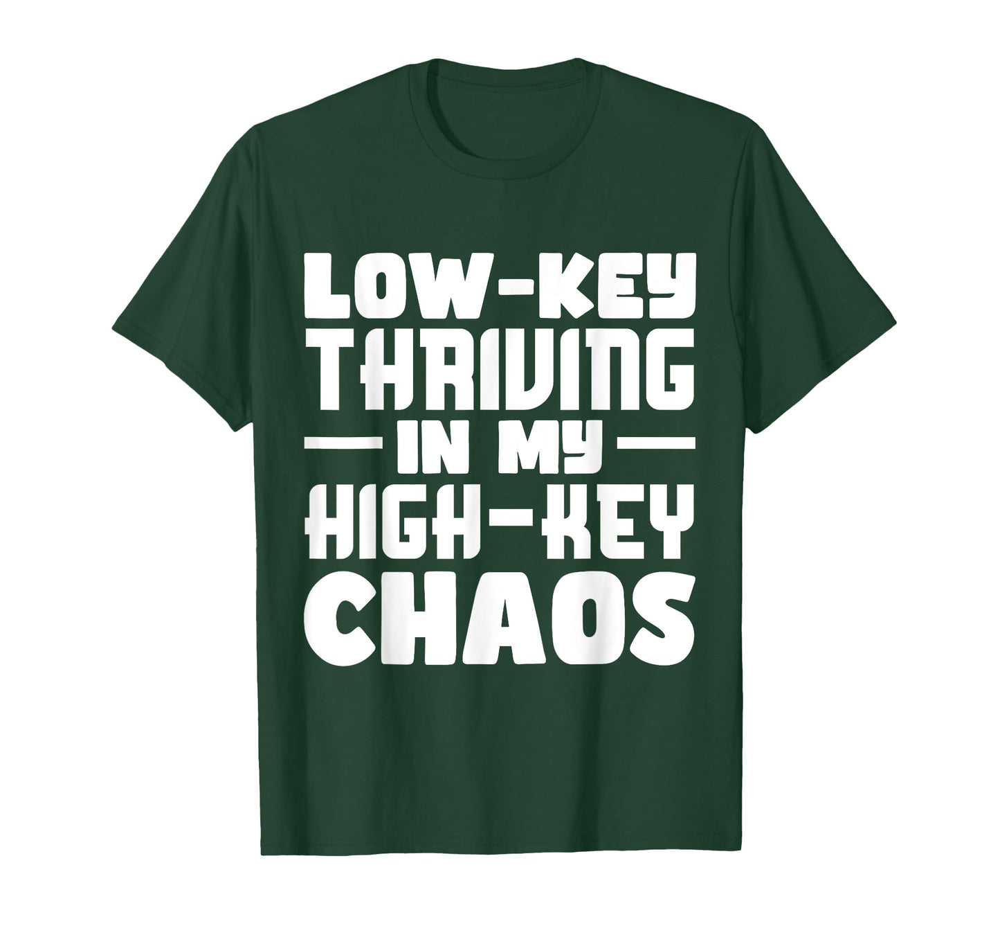 Funny Quote Low-Key Thriving In My High-Key Chaos T-Shirt