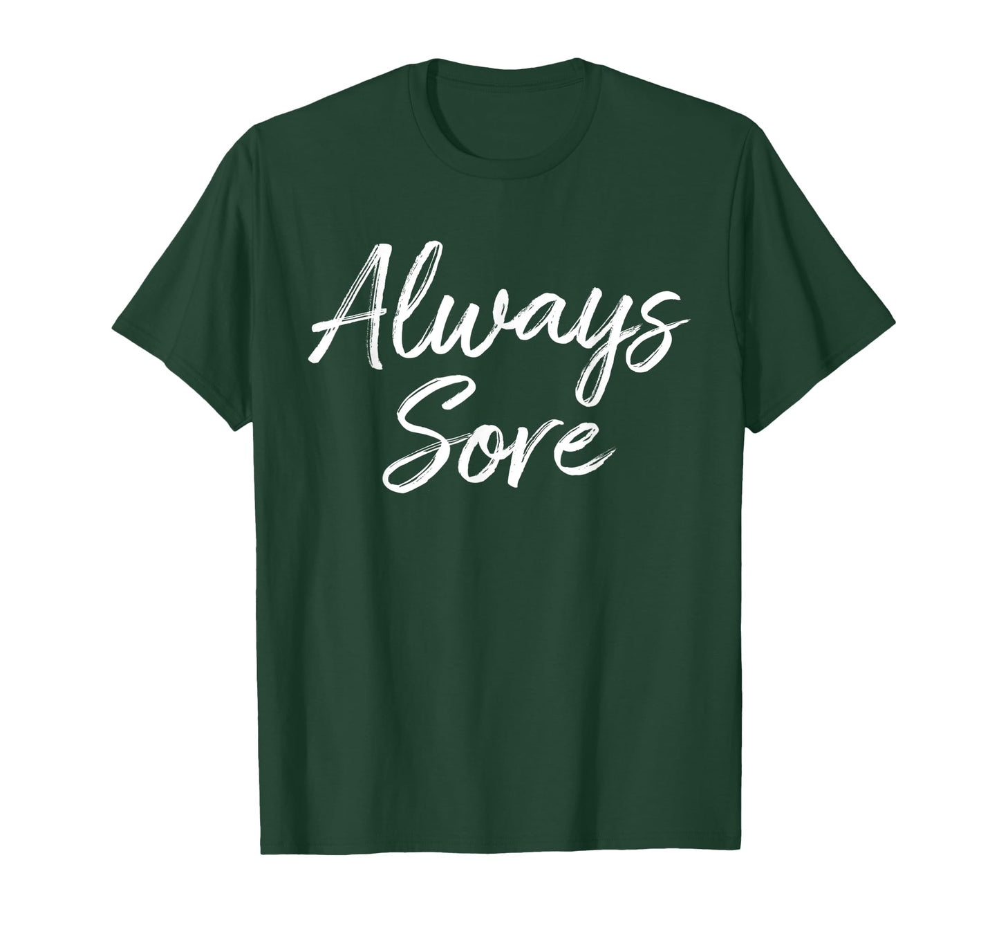 Weight Lifting Workout Gym Always Sore Yoga Stretch T-Shirt