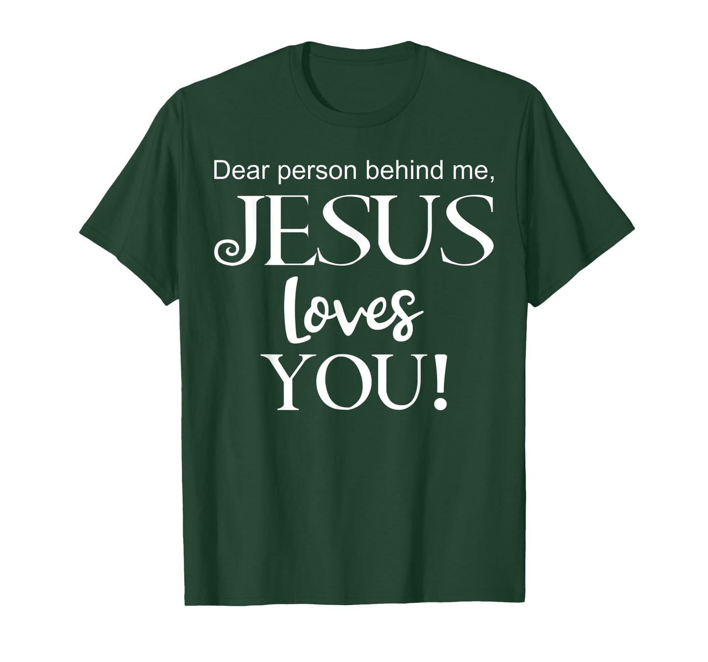 Dear Person Behind Me, Jesus Loves You Design T-Shirt