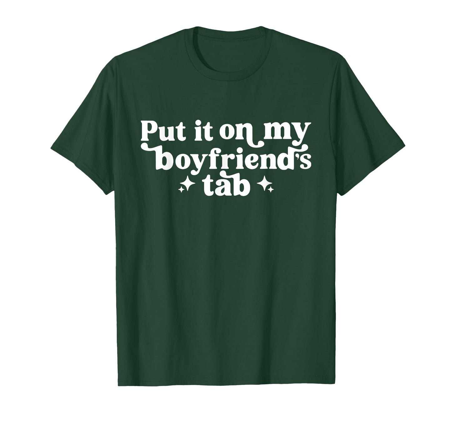 Put It On My Boyfriend's Tab, Funny Girlfriend, Sarcastic T-Shirt