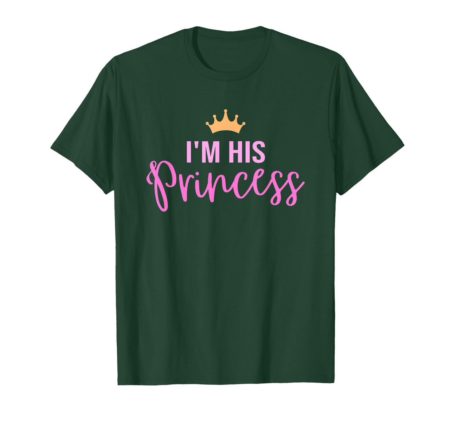 I'm his Princess in pink T-Shirt