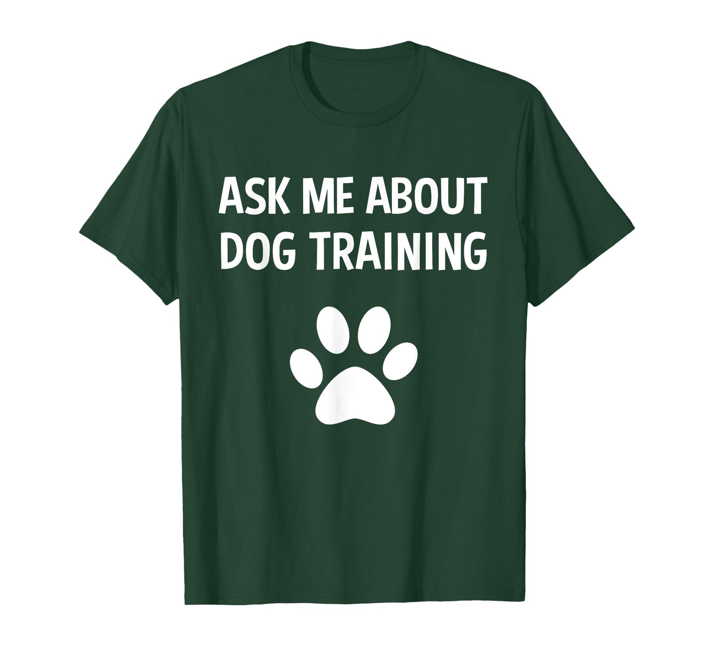 Ask Me About Dog Training - Funny Dog Trainer Training Lover T-Shirt