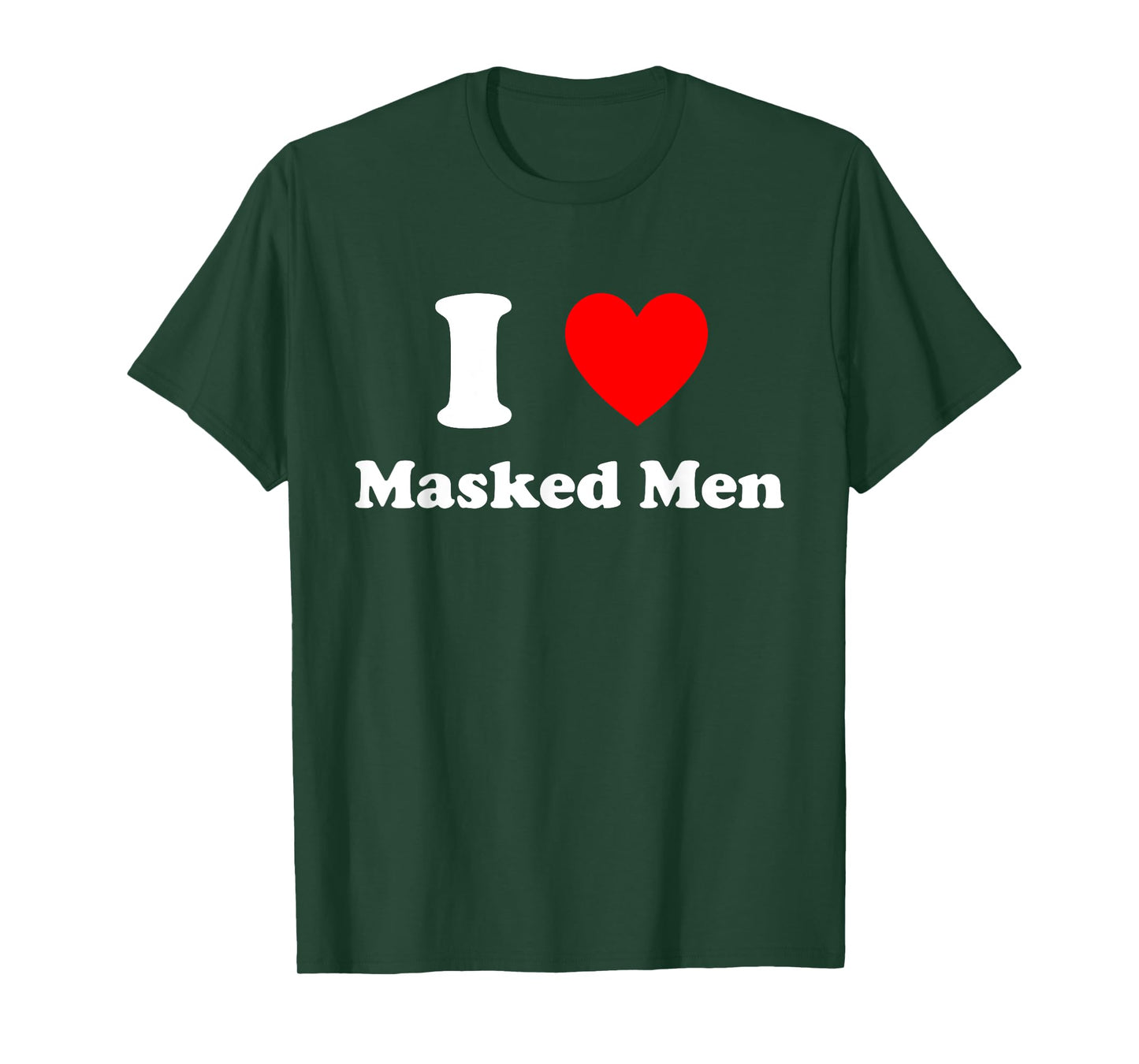 I Love Masked Men Design T-Shirt