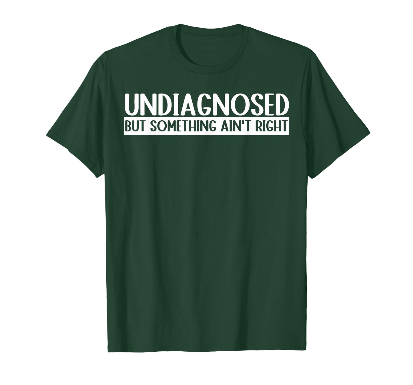 Undiagnosed But Something Ain't Right Funny T-Shirt