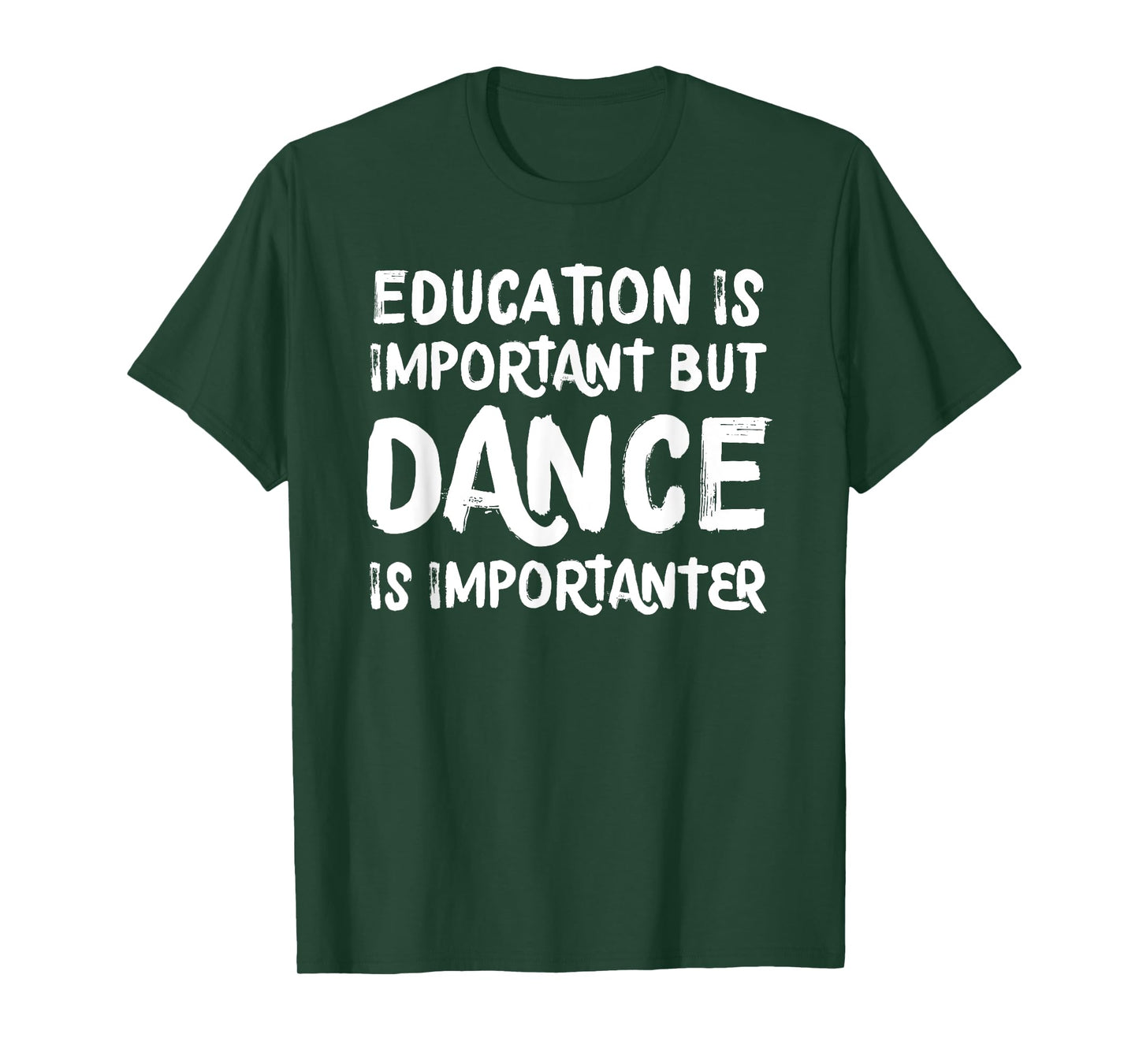 Education Is Important But Dance Is Importanter Funny T-Shirt