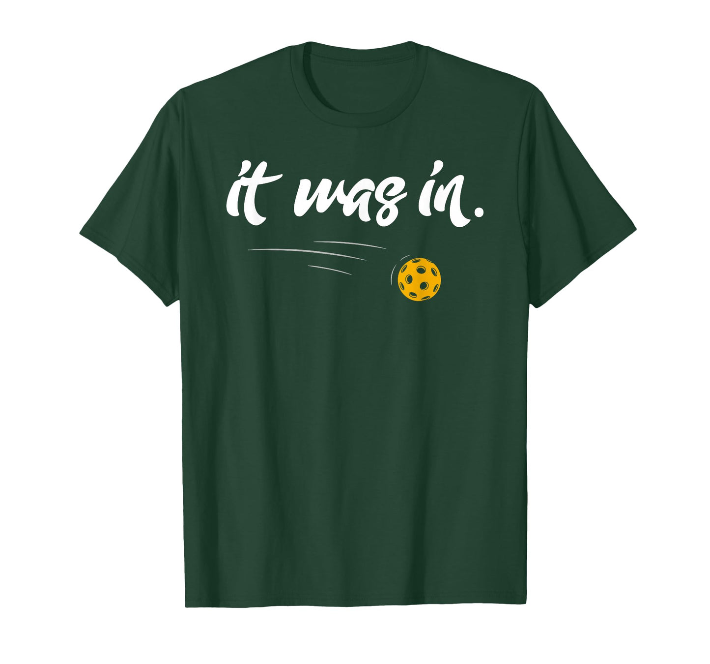 it Was In - Pickleball Player Paddleball Lover Funny T-Shirt