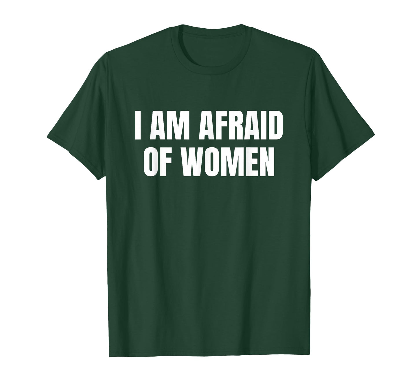 I am Afraid Of Women - Funny T-Shirt