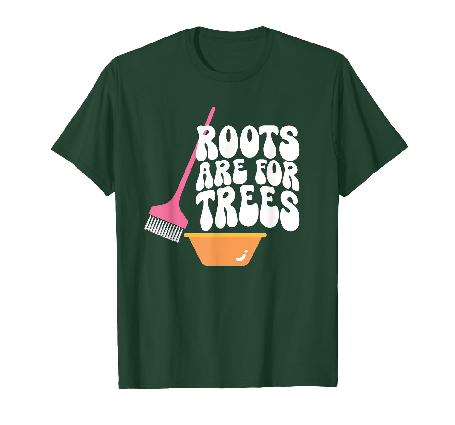 Roots Are For Trees Hair Colorist Hairstylist T-Shirt