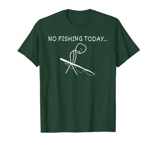 Sad Stick Figure Fishing Lover No Fishing Today Fathers Day T-Shirt