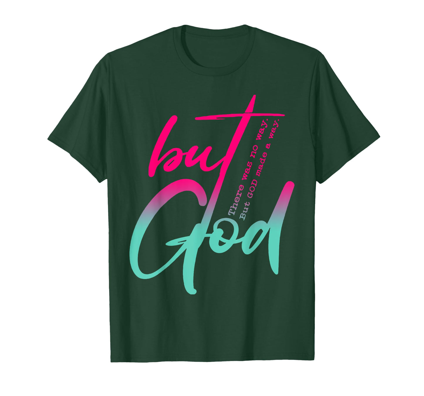 But God There Was No Way But God Made A Way T-Shirt