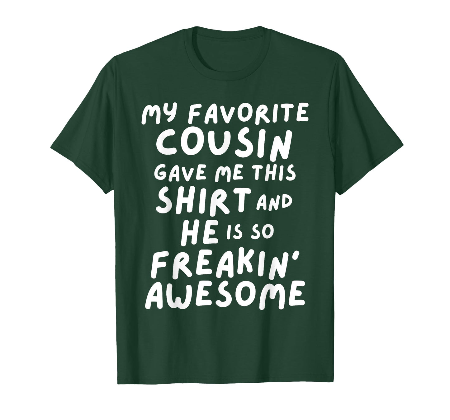 My Favorite Cousin Gave Me This He is So Freaking Awesome T-Shirt