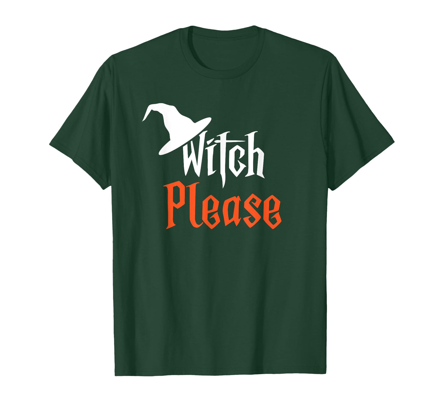 Witch Please | Funny Halloween | Humorous | T-Shirt