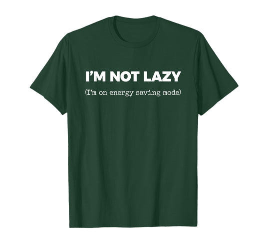 I'm NOT Lazy (I'm on Energy Saving Mode) T-Shirt