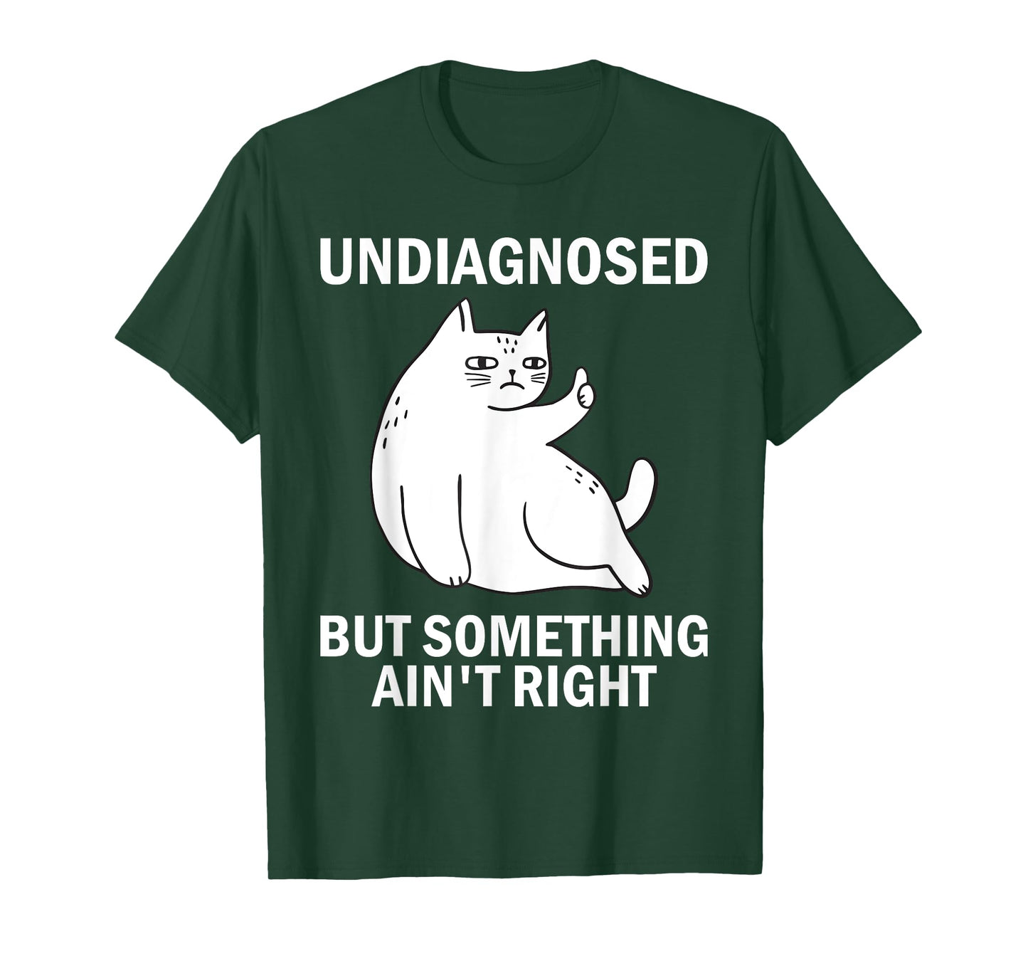 Undiagnosed But Something Ain't Right funny cat meme T-Shirt