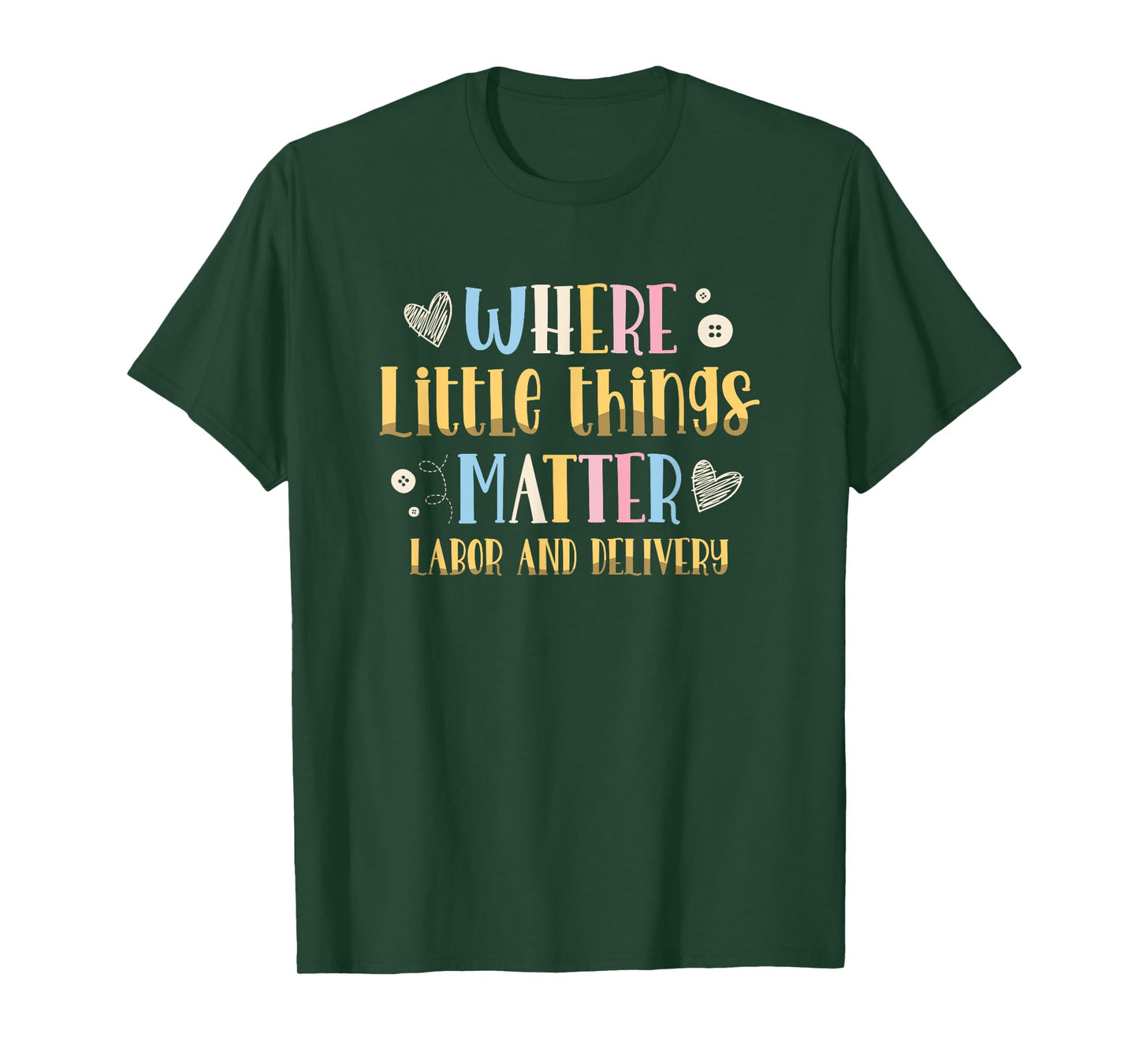 Where Little Things Matter Labor and Delivery Nurse T-Shirt