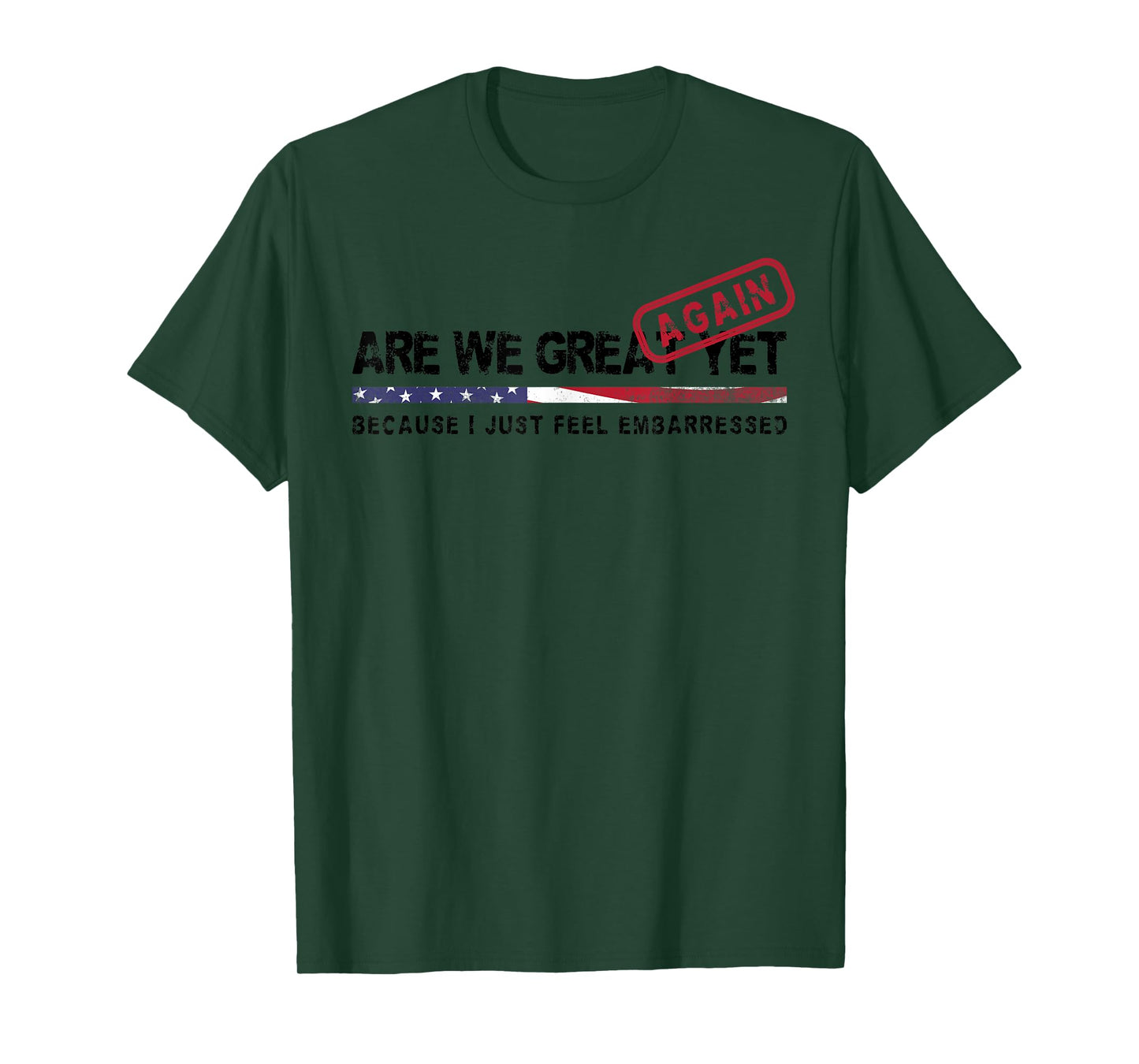 Are We Great Again Yet Political Satire Patriotic USA Design T-Shirt