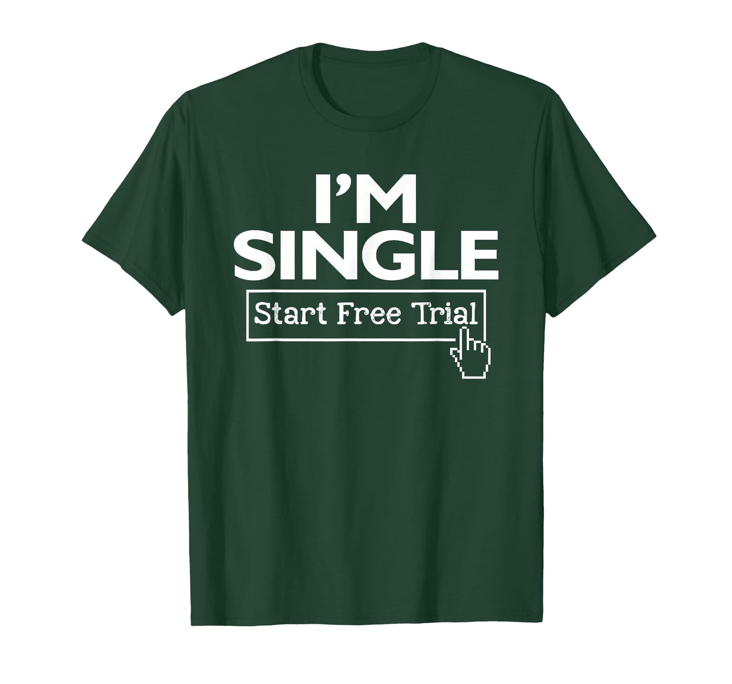 I'm Single Start Free Trial Social Status Funny Saying T-Shirt