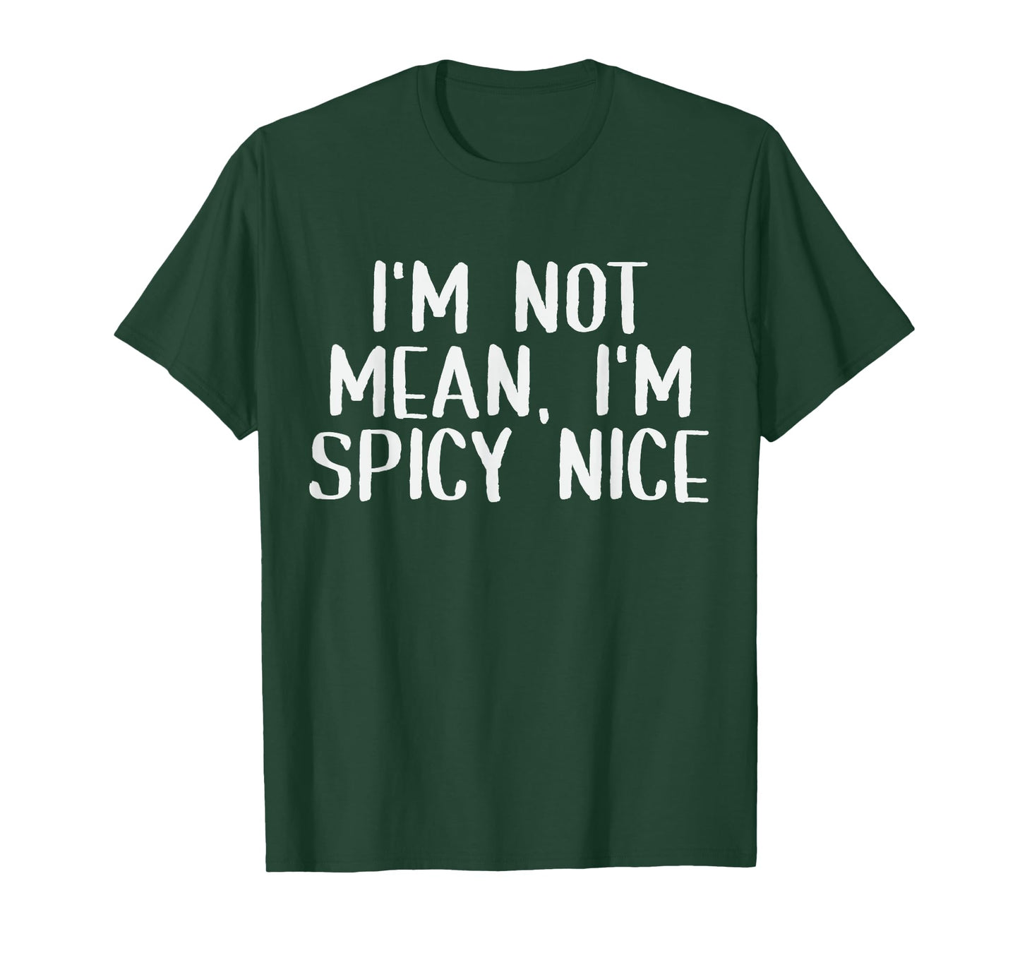 Adult Humor Saying I'm Not Mean I'm Spicy Nice Funny Sassy T-Shirt