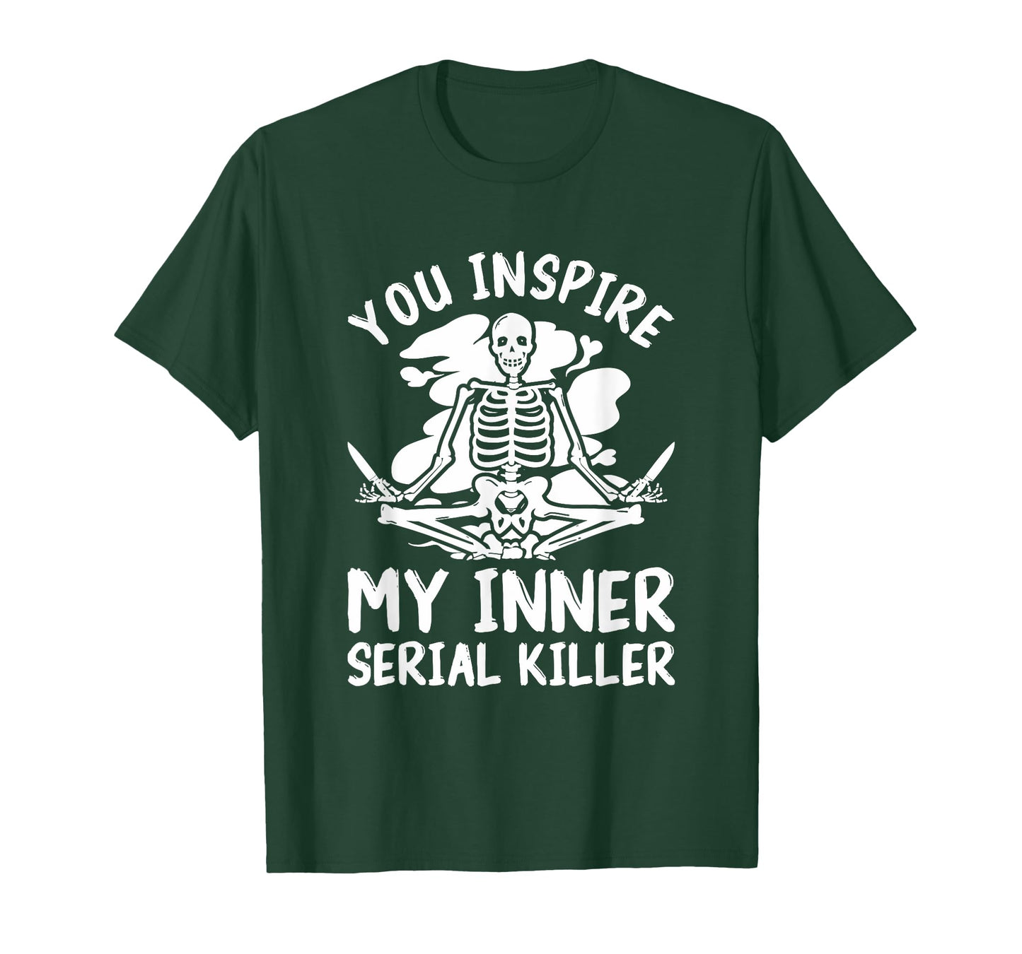 You Inspire My Inner Serial Killer Meditation Halloween T-Shirt