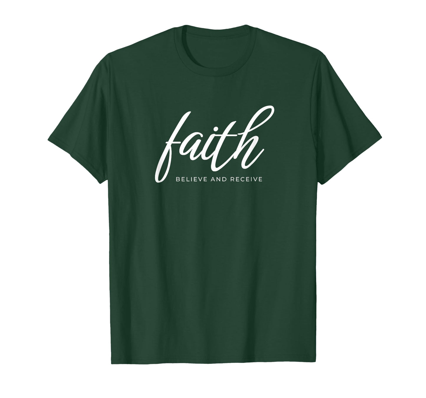 Faith Believe and Receive T-Shirt