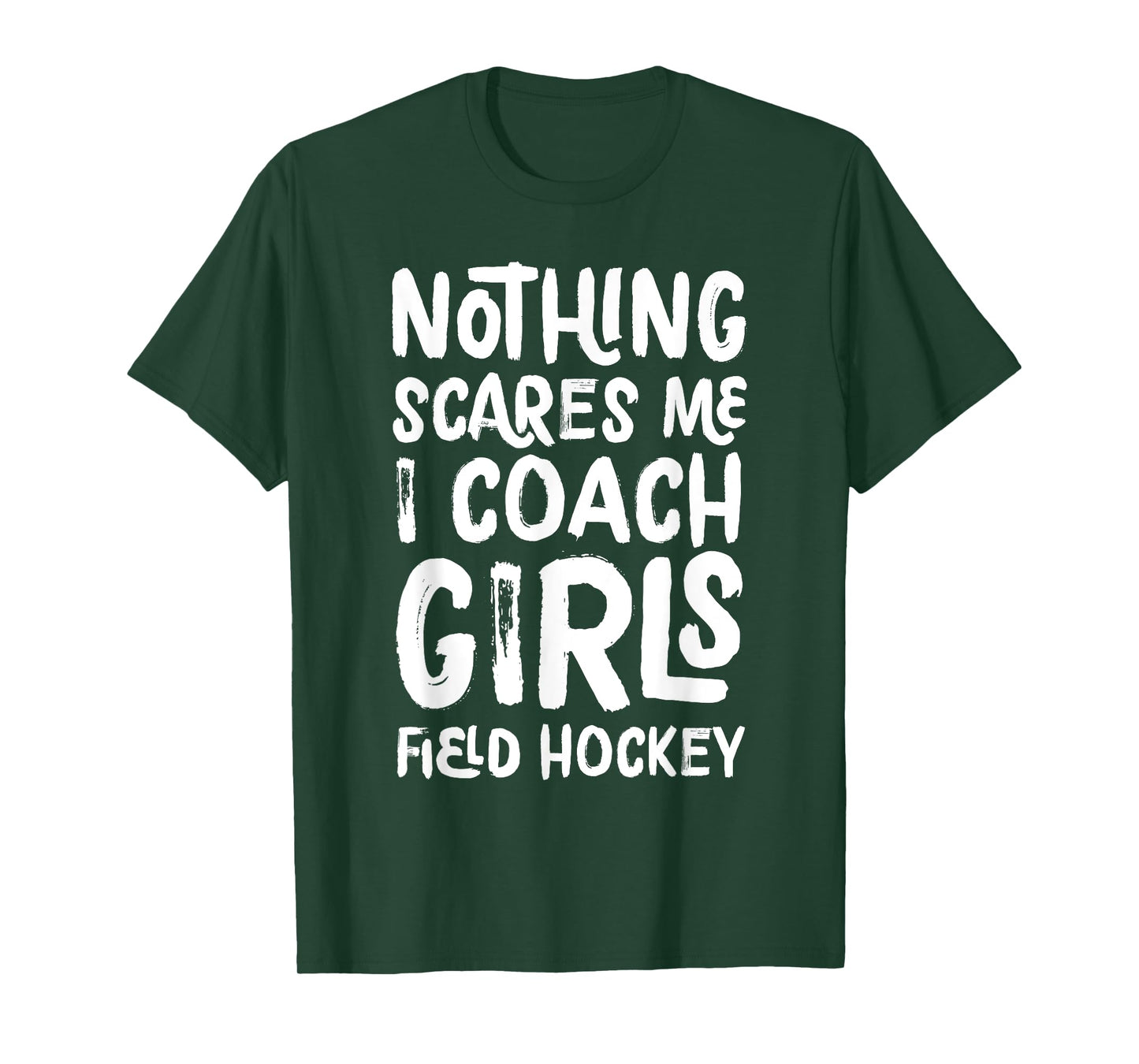 Nothing Scares Me I Coach Girls Field Hockey Funny Sports T-Shirt