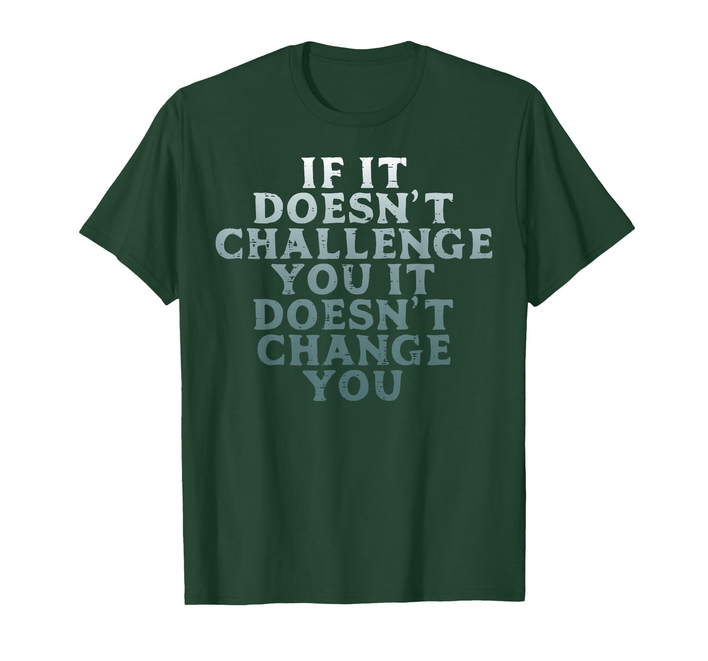 Gym If It Doesnt Challenge You Workout Motivation Men Women T-Shirt
